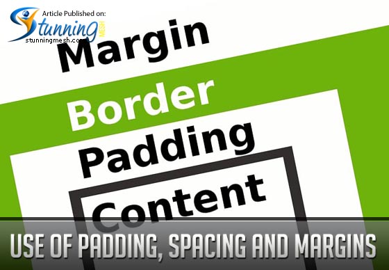 Use of Padding, Spacing and Margins