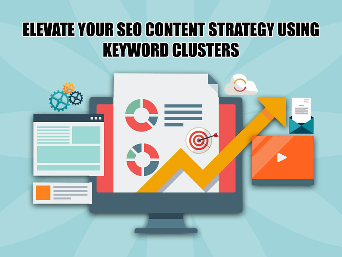 How to Elevate Your SEO Content Strategy Using Keyword Clusters