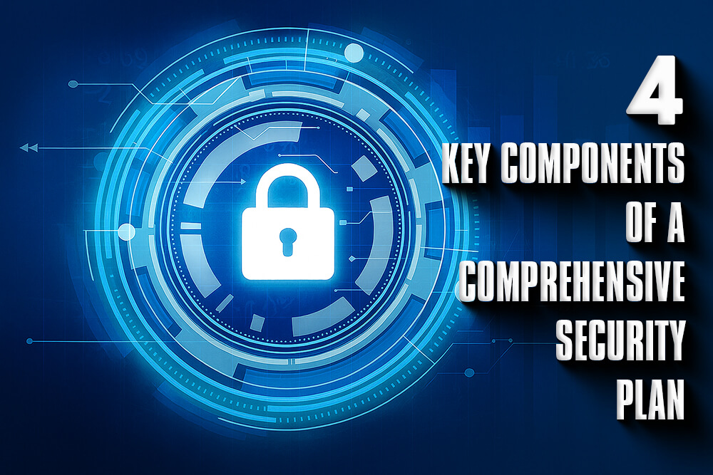 4 Key Components of a Comprehensive Security Plan - Featured Image