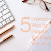 5 Impressive Ways To Improve the Design of Your Blog