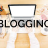 Advantages of Starting Blogging and How Should We Start It