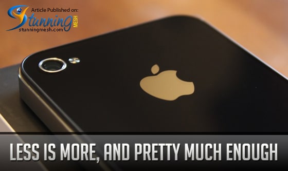 Less is More, and Pretty Much Enough